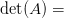 \det(A)=