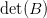 \det(B)