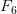  F_6 