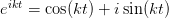 e^{ikt}=\cos(kt)+i\sin(kt)